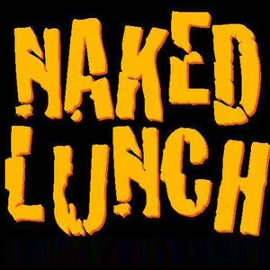 Naked Lunch资料,Naked Lunch最新歌曲,Naked LunchMV视频,Naked Lunch音乐专辑,Naked Lunch好听的歌